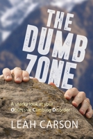 The Dumb Zone: A snarky look at your Obsessive Climbing Disorder 0983641285 Book Cover