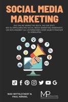 Social Media Marketing: Das Online Marketing Buch, das dir zeigt, wie du erfolgreiches Social Media Marketing anwendest, um dein Angebot als ... Selbstständiger zu verkaufen (German Edition) B08JF8B6LD Book Cover