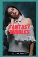FANTASY BUBBLES (vol 6): Confidences intimes, histoires de sexe, amour, plaisir, fantasme, rencontre null Book Cover