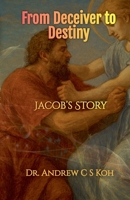 From Deceiver to Destiny: Jacob's Story (Bible Study) B0F6H9KHXT Book Cover