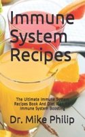 Immune System Recipes: The Ultimate Immune System Recipes Book And Diet Plan For Immune System Boosting B087S85K4D Book Cover