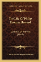 The Life Of Philip Thomas Howard: Cardinal Of Norfolk 1104497123 Book Cover