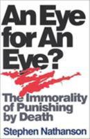 An Eye for an Eye?: The Immorality of Punishing by Death 0847677257 Book Cover