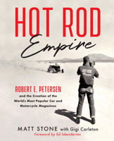 Hot Rod Empire: Robert E. Petersen and the Creation of the World's Most Popular Car and Motorcycle Magazines 0760397368 Book Cover