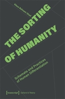 The Sorting of Humanity: Schemata and Practices of Human Differentiation (Edition Kulturwissenschaft) 3837676137 Book Cover