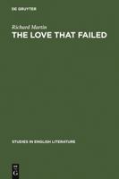 Love That Failed: Ideal and Reality in the Writings of E.M. Forster 3111029638 Book Cover