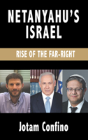 Netanyahu’s Israel: Rise of the Far Right 180371073X Book Cover