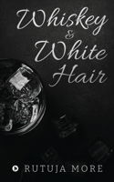Whiskey & White Hair 1639046135 Book Cover