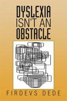 Dyslexia Isn't an Obstacle 1503533654 Book Cover