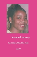 A Marital Journey: Pain Hidden Behind The Smile B0C6C63K23 Book Cover