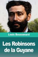 Les Robinsons de la Guyane (French Edition) 3690828791 Book Cover