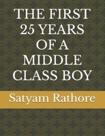 THE FIRST 25 YEARS OF A MIDDLE CLASS BOY B0DSVP5K3F Book Cover