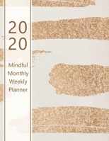 2020 Mindful Monthly Weekly Planner: Reach your goals. Incl. Gratitude journal section, Habit, Mood and Water intake trackers. Personal and career/school to-do list. 8.5x11.0 (Large). (Brush strokes,  1692704710 Book Cover