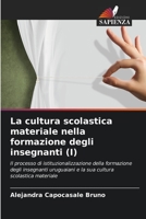 La cultura scolastica materiale nella formazione degli insegnanti (I): Il processo di istituzionalizzazione della formazione degli insegnanti ... scolastica materiale 6206259609 Book Cover