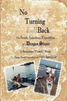 No Turning Back: The South American Expedition of a Dragon Slayer 0983352607 Book Cover