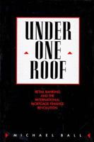 Under One Roof: Retail Banking and the International Mortgage Finance Revolution 0312055668 Book Cover