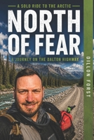 North of Fear: A Solo Ride to the Arctic B0H7CM5RKR Book Cover