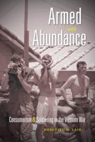 Armed with Abundance: Consumerism and Soldiering in the Vietnam War 1469619032 Book Cover