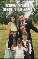 Screw Yourself, Serve Your Family: A No-Nonsense Guide to Killing Your Ego, Leading Your Home, and Living a Life That Actually Matters. B0H8FH2GW1 Book Cover