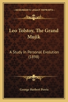 Leo Tolstoy, the Grand Mujik: A Study in Personal Evolution 1437093701 Book Cover