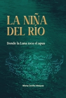 La Niña del Río: Donde la luna toca el agua (Spanish Edition) B0GCPP449B Book Cover