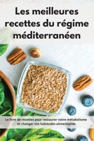 Les meilleures recettes du régime méditerranéen: Le livre de recettes pour restaurer votre métabolisme et changer vos habitudes alimentaires. Mediterranean Diet Recipes 180255226X Book Cover
