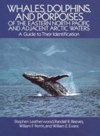 Whales, Dolphins, and Porpoises: of the Eastern North Pacific and Adjacent Arctic Waters, A Guide to Their Identification 0486256510 Book Cover