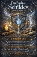 Das Buch des Schildes Grimoire der Abwehr: des Schutzes und der Reinigung (German Edition) B0GZG6TPJK Book Cover