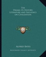 The Drama: Its History, Literature and Influence on Civilization 1014808278 Book Cover