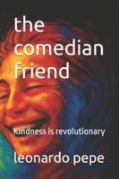 the comedian friend: Kindness is revolutionary B0G44SVD1J Book Cover