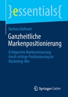 Ganzheitliche Markenpositionierung : Erfolgreiche Markensteuerung Durch Richtige Positionierung Im Marketing-Mix 3658325097 Book Cover