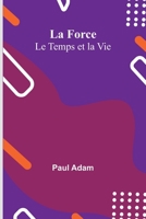 La Force Le Temps et la Vie 1482033968 Book Cover