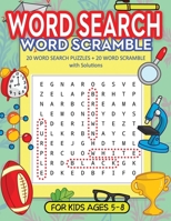 Word Search, Word Scramble For Kids Ages 5-8: 20 WORD SEARCH PUZZLES + 20 WORD SCRAMBLE with Solutions Puzzle Games for Boys and Girls B08YQFW878 Book Cover