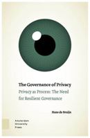 The Governance of Privacy: Privacy as Process: The Need for Resilient Governance 9463729674 Book Cover