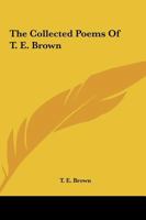 The Collected Poems of T.E. Brown 1163252727 Book Cover