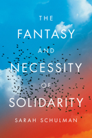 The Fantasy and Necessity of Solidarity 059385425X Book Cover