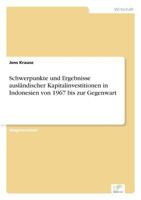 Schwerpunkte Und Ergebnisse Auslandischer Kapitalinvestitionen in Indonesien Von 1967 Bis Zur Gegenwart 3838638972 Book Cover
