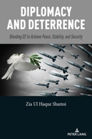 Diplomacy and Deterrence: Blending D2 to Achieve Peace, Stability, and Security 163667920X Book Cover