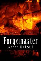 Forgemaster: Hernan, the Forgemaster, Journeys Across the Fantastic World of Aura to Find a Sacred Legend...But Other Forces Are at Work, and a New Destiny Is Born... 061582143X Book Cover