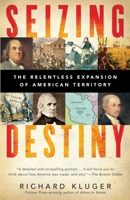 Seizing Destiny: How America Grew from Sea to Shining Sea 0375712984 Book Cover