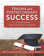 Trauma and Postsecondary Success: A Framework for Systemic Change 0972958614 Book Cover