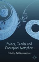 Politics, Gender and Conceptual Metaphors 0230203450 Book Cover
