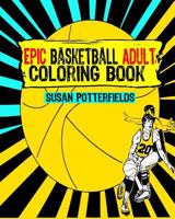 Epic Basketball Adult Coloring Book 1539499677 Book Cover