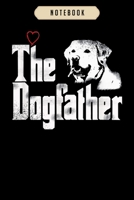 Notebook: Mens the dogfather labrador dad fathers day gift Notebook6x9(100 pages)Blank Lined Paperback Journal For Student, gifts for kids, women, girls, boys, men, birthday gift, 1673808638 Book Cover