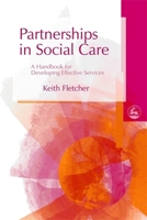 Partnerships in Social Care: A Handbook for Developing Effective Services 184310380X Book Cover