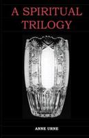 A Spiritual Trilogy 0972796703 Book Cover