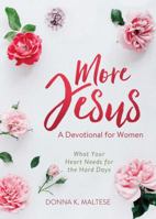 More Jesus: What Your Heart Needs for the Hard Days (A Devotional for Women) 1683227840 Book Cover