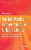 Social Media Generation in Urban China: A Study of Social Media Use and Addiction among Adolescents 3642454402 Book Cover