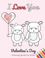 I Love You - Valentines Day Coloring Book for Kids: A Whimsical and Fun Valentine's Day Goodie for Boys and Girls - Ages 5, 6, 7, 8, 9, 10, 11, and 12 B08SZ8XGRW Book Cover