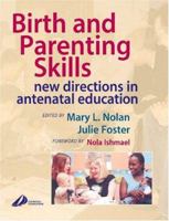 Birth and Parenting Skills: New Directions in Antenatal Education 0443074747 Book Cover